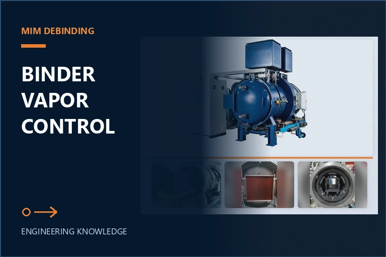 MIM debinding and sintering furnace with an engineering title about binder vapor management