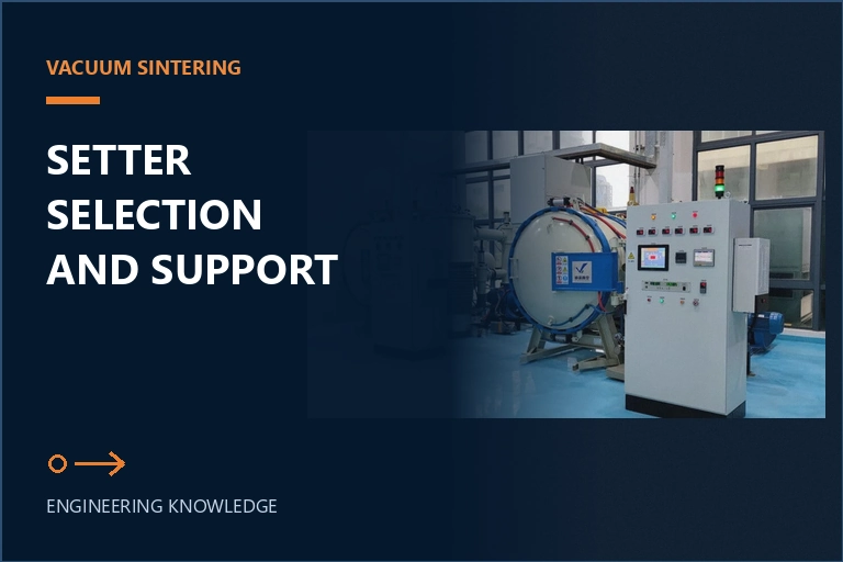 Vacuum sintering furnace with an engineering title about setter selection and load qualification